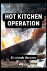 Hot Kitchen Operation By Elizabeth Jimenez Cover Image