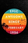 EPIC AWESOME SINCE FEBRUARY 1956 Notebook: Vintage birthday gift with Birds and Palms in cover : Classic Born In February 1956 Journal, Special idea f By Epic Vintage Birthday Gift Cover Image