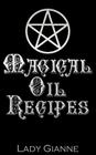 Magical Oil Recipes By Lady Gianne Cover Image