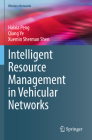 Intelligent Resource Management in Vehicular Networks (Wireless Networks) By Haixia Peng, Qiang Ye, Xuemin Sherman Shen Cover Image