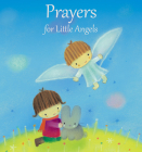Prayers for Little Angels By Elena Pasquali, Dubravka Kolanovic (Illustrator) Cover Image