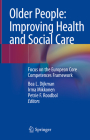 Older People: Improving Health and Social Care: Focus on the European Core Competences Framework Cover Image