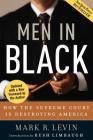 Men in Black: How the Supreme Court Is Destroying America By Mark R. Levin Cover Image