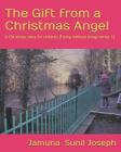 The Gift from a Christmas Angel (Revised Edition): A Christmas story for children (Flying without wings series-1) By Jamuna Sunil Joseph (Illustrator), Jamuna Sunil Joseph Cover Image