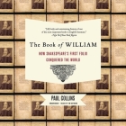 The Book of William: How Shakespeare's First Folio Conquered the World By Paul Collins, Tim Getman (Read by) Cover Image