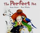 The Perfect Pet By Margie Palatini, Bruce Whatley (Illustrator) Cover Image