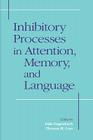 Inhibitory Processes in Attention, Memory and Language By Dale Dagenbach, Thomas H. Carr Cover Image