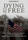 Dying to be Free: How America's Ruling Class Is Killing and Bankrupting Americans, and What to Do About It Cover Image
