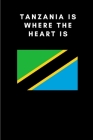 Tanzania is where the heart is: Country Flag A5 Notebook to write in with 120 pages Cover Image
