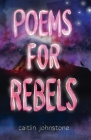 Poems For Rebels By Caitlin Johnstone, Timothy P. Foley Cover Image
