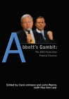 Abbott's Gambit: The 2013 Australian Federal Election By Carol Johnson (Editor), John Wanna (Editor), Hsu-Ann Lee (Editor) Cover Image