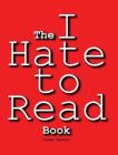 The I Hate to Read Book By Jimmy Huston Cover Image