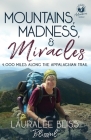 Mountains, Madness, & Miracles: 4,000 Miles Along the Appalachian Trail By Lauralee Bliss Cover Image
