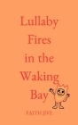 Lullaby Fires in the Waking Bay Cover Image