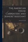 The American House Carpenters' and Joiners' Assistant Cover Image