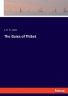 The Gates of Thibet By J. A. H. Louis Cover Image