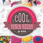 Cool Punch Needle for Kids: A Fun and Creative Introduction to Fiber Art: A Fun and Creative Introduction to Fiber Art (Cool Fiber Art) By Alex Kuskowski Cover Image