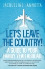 Let's Leave the Country!: A Guide to Your Family Year Abroad By Jacqueline Jannotta Cover Image