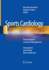 Sports Cardiology: From Diagnosis to Clinical Management By Massimo Fioranelli (Editor), Gaetano Frajese (Editor) Cover Image