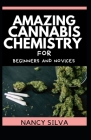 Amazing Cannabis Chemistry for Beginners and Novices Cover Image