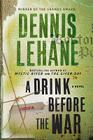 A Drink Before the War: A Novel (Patrick Kenzie and Angela Gennaro Series #1) By Dennis Lehane Cover Image