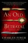 An Old Betrayal: A Charles Lenox Mystery (Charles Lenox Mysteries #7) By Charles Finch Cover Image