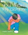 You Broke My Crayon Cover Image