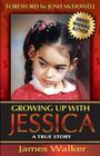 Growing Up with Jessica, Second Edition: Blessed by the Unexpected Parenting of a Special Needs Child. Cover Image
