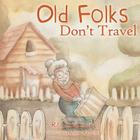 Old Folks Don't Travel By Frank Orazinni (Illustrator), Rita Z. Graham Cover Image