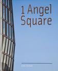 1 Angel Square: The Co-Operative Group's New Head Office By Len Grant Cover Image