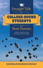 Straight Talk for College-Bound Students and Their Parents: What No One Tells You but Expects You to Know Cover Image