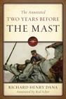 The Annotated Two Years Before the Mast By Jr. Dana, Richard Henry, Rod Scher (Notes by) Cover Image