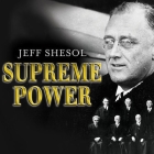 Supreme Power Lib/E: Franklin Roosevelt vs. the Supreme Court Cover Image