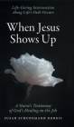 When Jesus Shows Up: Life-giving intervention along life's path occurs Cover Image