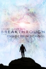 Breakthrough: The Psilocybin School Cover Image