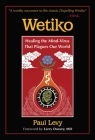 Wetiko: Healing the Mind-Virus That Plagues Our World Cover Image