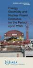 Energy, Electricity & Nuclear Power Estimates for the Period Up to 2050 By International Atomic Energy Agency (Editor) Cover Image