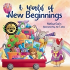 A World of New Beginnings: A Rhyming Journey about change, resilience and starting over Cover Image