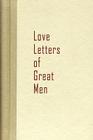 Love Letters of Great Men Cover Image