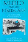 Murlo and the Etruscans: Art and Society in Ancient Etruria Cover Image