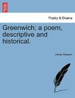 Greenwich; A Poem, Descriptive and Historical. By James Sansom Cover Image