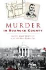 Murder in Roanoke County: Race and Justice in the 1891 Susan Watkins Case (True Crime) By John D. Long Cover Image