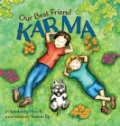 Our Best Friend Karma: Teaching kids about the power of positive words, thoughts, and actions By Kimberly Hirsch, Sharon Ilg (Illustrator) Cover Image
