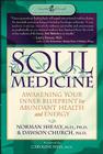 Soul Medicine: Awakening Your Inner Blueprint for Abundant Health and Energy By Dawson Church Cover Image