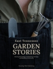 East Tennessee Garden Stories By Brad Lifford, Terry Shaw Cover Image