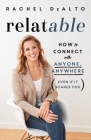 relatable: How to Connect with Anyone, Anywhere (Even If It Scares You) By Rachel DeAlto Cover Image