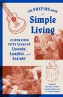 The Foxfire Book of Simple Living: Celebrating Fifty Years of Listenin', Laughin', and Learnin' (Foxfire Series) Cover Image