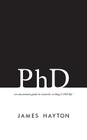 PhD: An uncommon guide to research, writing & PhD life By James Hayton Cover Image