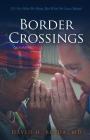 Border Crossings: It's Not What We Bring, But What We Leave Behind By David H. Beyda Cover Image