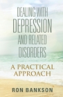Dealing with Depression and Related Disorders By Ron Bankson Cover Image